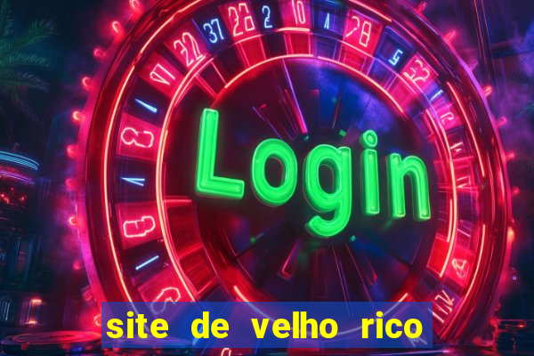 site de velho rico para ganhar pix